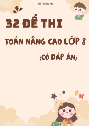 Bộ 32 Đề thi Toán nâng cao Lớp 8 (Có đáp án)